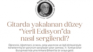 Gitarda yakalanan düzey “Yerli Edisyon”da nasıl sergilendi?