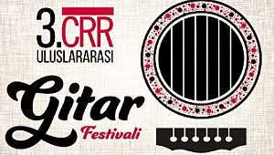 3. CRR Uluslararası Gitar Festivali 16-18 Kasım’da