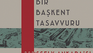 Bir Başkent Tasavvuru: Jaussely Ankara'sı