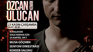 Özcan Ulucan Ankara'da Paganini Çalıyor