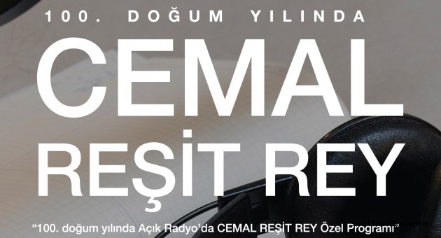 Cemal Reşit Rey hakkında az bilinenler