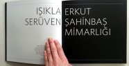 "Işığın Peşinde Bir Mimar: Erkut Şahinbaş"