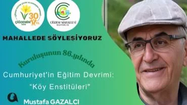 Köy Enstitüleri Çiğdem’de de Anılıyor